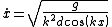 \dot{x} = \sqrt{\frac{g}{k^2 d cos(kx)}}